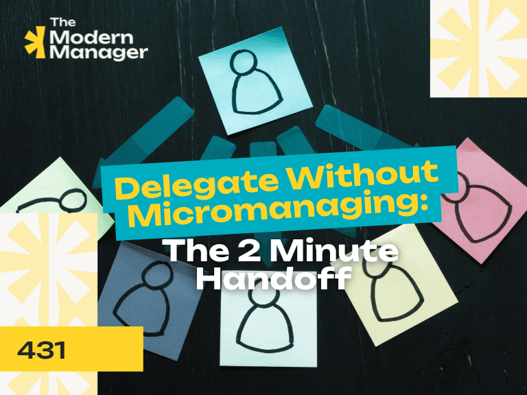 Delegate Without Micromanaging: The 2 Minute Handoff