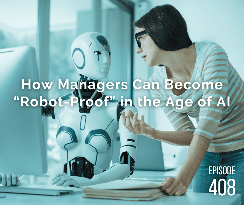 How Managers Can Become “Robot-Proof” in the Age of AI