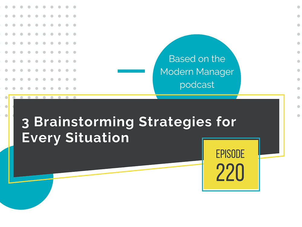 3 Brainstorming Strategies for Every Situation