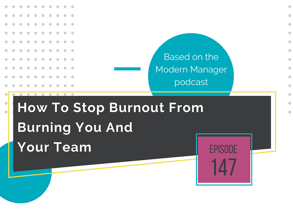 How To Stop Burnout From Burning You And Your Team