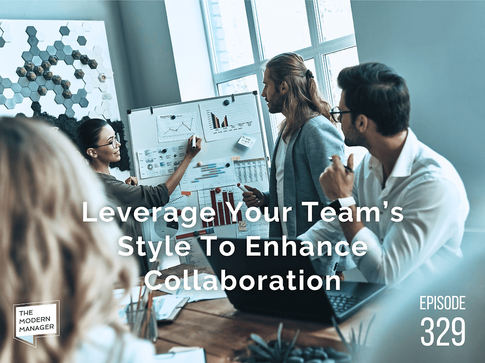 Leverage Your Team’s Style To Enhance Collaboration