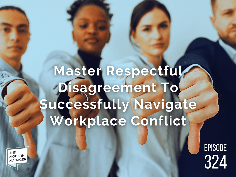 Master Respectful Disagreement To Successfully Navigate Workplace Conflict